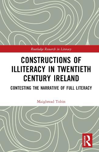 Cover image for Constructions of Illiteracy in Twentieth Century Ireland: Contesting the Narrative of Full Literacy