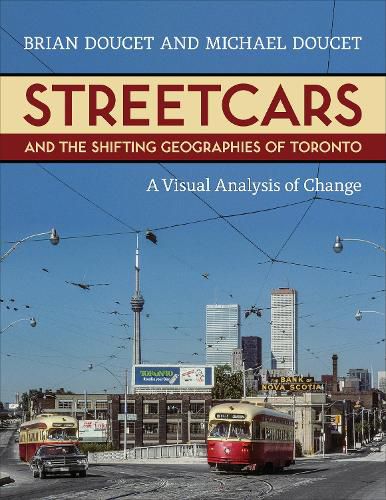 Cover image for Streetcars and the Shifting Geographies of Toronto: A Visual Analysis of Change