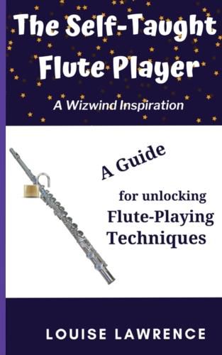 Cover image for The Self-Taught Flute Player: A Guide for Unlocking Flute-Playing Techniques