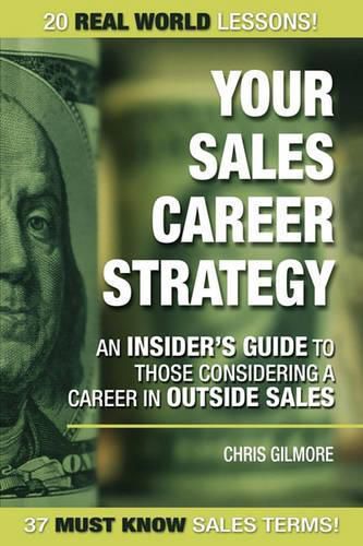 Cover image for Your Sales Career Strategy: An Insider's Guide To Those Considering a Career in Outside Sales