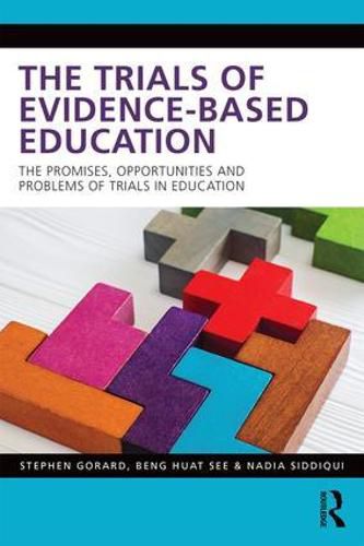 Cover image for The Trials of Evidence-based Education: The Promises, Opportunities and Problems of Trials in Education