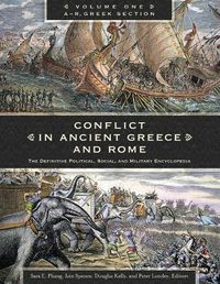 Cover image for Conflict in Ancient Greece and Rome [3 volumes]: The Definitive Political, Social, and Military Encyclopedia