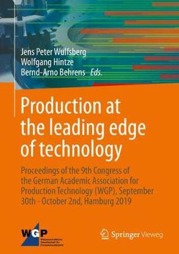 Cover image for Production at the leading edge of technology: Proceedings of the 9th Congress of the German Academic Association for Production Technology (WGP), September 30th - October 2nd, Hamburg 2019