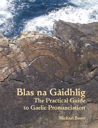 Cover image for Blas na Gaidhlig: The Practical Guide to Scottish Gaelic Pronunciation