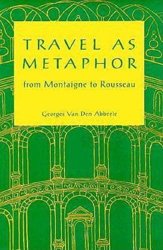 Travel As Metaphor: From Montaigne to Rousseau