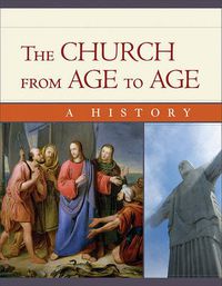 Cover image for The Church from Age to Age: A History from Galilee to Global Christianity