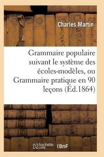 Cover image for Grammaire Populaire Suivant Le Systeme Des Ecoles-Modeles