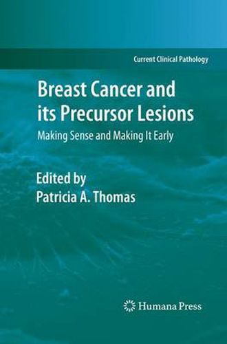 Breast Cancer and its Precursor Lesions: Making Sense and Making It Early