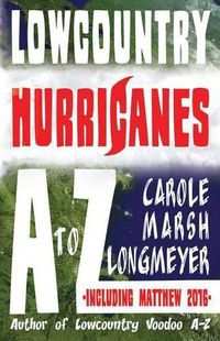 Cover image for Lowcountry Hurricanes A to Z: Lowcountry Hurricanes A to Z