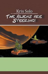 Cover image for The Aliens Are Steering!
