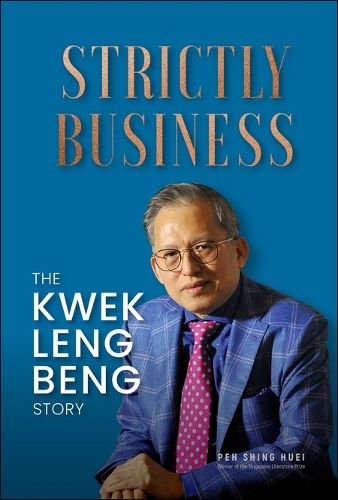 Cover image for Strictly Business: The Kwek Leng Beng Story