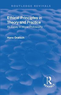 Cover image for Ethical Principles in Theory and Practice: An Essay In Moral Philosophy