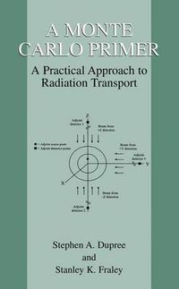 Cover image for A Monte Carlo Primer: A Practical Approach to Radiation Transport