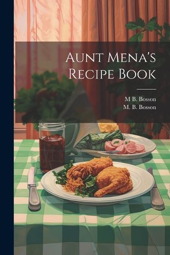 Cover image for Aunt Mena's Recipe Book