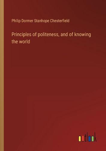 Cover image for Principles of politeness, and of knowing the world