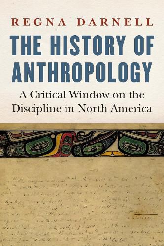 The History of Anthropology: A Critical Window on the Discipline in North America