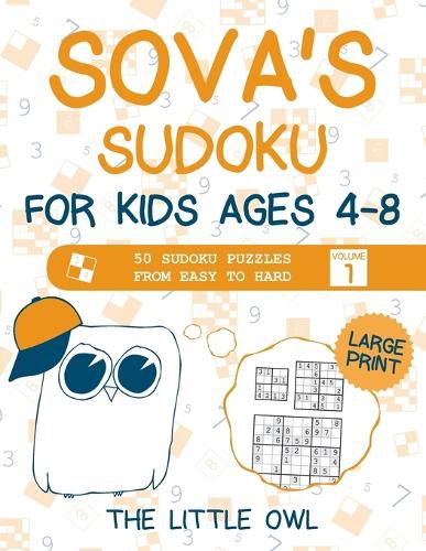 Cover image for Sova's Sudoku For Kids Ages 4-8: 50 Sudoku Puzzles from Easy to Hard - Volume 1