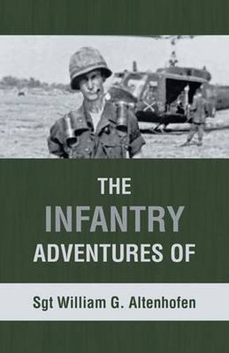 Cover image for The Infantry Adventures of Sgt William G. Altenhofen