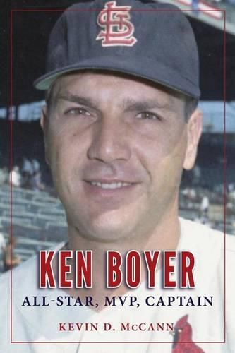 Cover image for Ken Boyer: All-Star, MVP, Captain