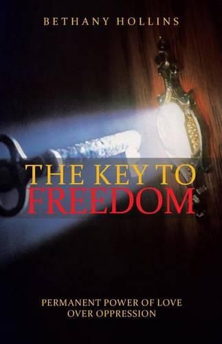 Cover image for The Key to Freedom: Permanent Power of Love Over Oppression