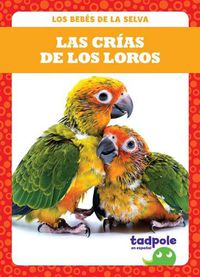 Cover image for Las Crias de Los Loros (Parrot Chicks)