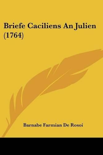 Cover image for Briefe Caciliens an Julien (1764)