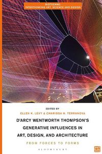 Cover image for D'Arcy Wentworth Thompson's Generative Influences in Art, Design, and Architecture: From Forces to Forms