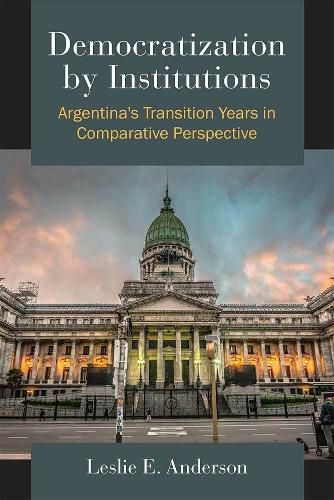 Cover image for Democratization by Institutions: Argentina's Transition Years in Comparative Perspective