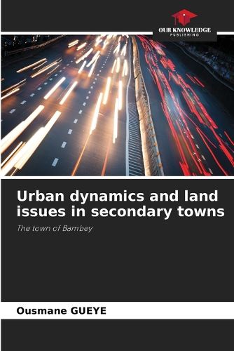 Cover image for Urban dynamics and land issues in secondary towns