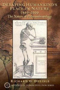 Cover image for Debating Humankind's Place in Nature, 1860-2000: The Nature of Paleoanthropology