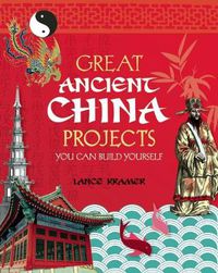 Cover image for GREAT ANCIENT CHINA PROJECTS: YOU CAN BUILD YOURSELF