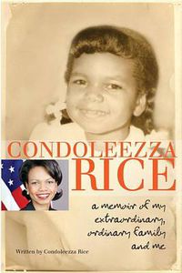 Cover image for Condoleezza Rice: A Memoir of My Extraordinary, Ordinary Family and Me