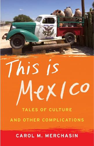 Cover image for This Is Mexico: Tales of Culture and Other Complications