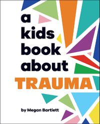 Cover image for A Kids Book About Trauma