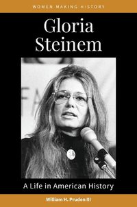 Cover image for Gloria Steinem: A Life in American History