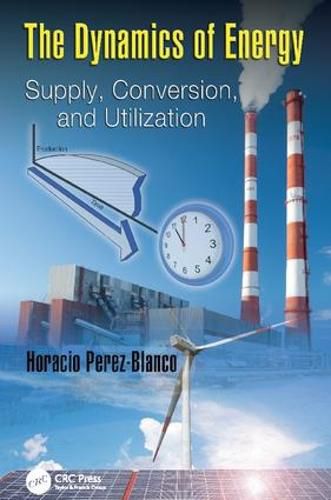 Cover image for The Dynamics of Energy: Supply, Conversion, and Utilization