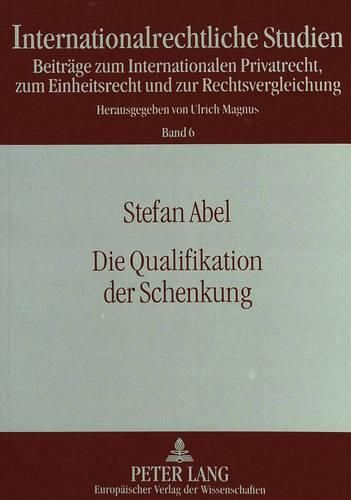 Cover image for Die Qualifikation Der Schenkung: Zur Methode Der Qualifikation Im Internationalen Schuldvertragsrecht