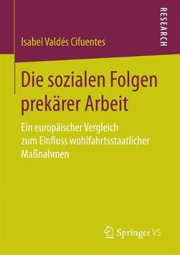 Cover image for Die Sozialen Folgen Prekarer Arbeit: Ein Europaischer Vergleich Zum Einfluss Wohlfahrtsstaatlicher Massnahmen