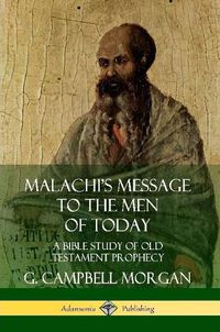 Cover image for Malachi's Message to the Men of Today: A Bible Study of Old Testament Prophecy