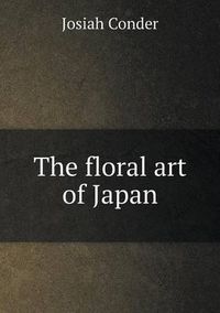 Cover image for The floral art of Japan