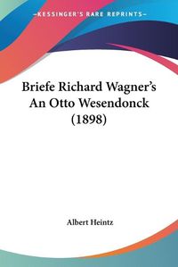 Cover image for Briefe Richard Wagner's an Otto Wesendonck (1898)