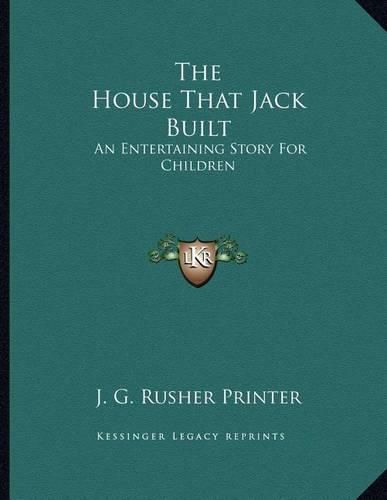 Cover image for The House That Jack Built: An Entertaining Story for Children
