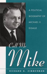 Cover image for Call me Mike: A Political Biography of Michael V. DiSalle