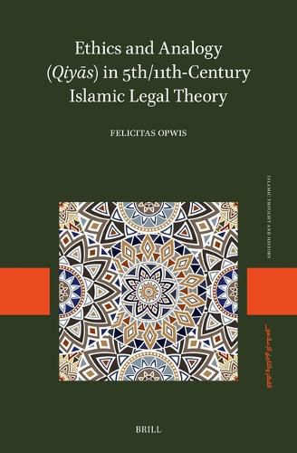 Cover image for Ethics and Analogy (Qiya?s) in 5th/11th-Century Islamic Legal Theory