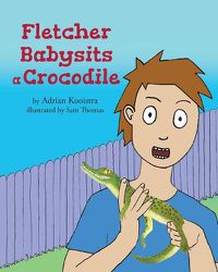 Cover image for Fletcher Babysits a Crocodile