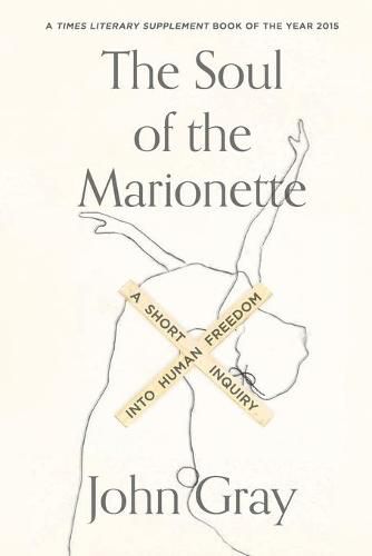 The Soul of the Marionette: A Short Inquiry Into Human Freedom