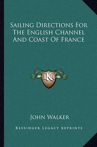 Sailing Directions for the English Channel and Coast of France