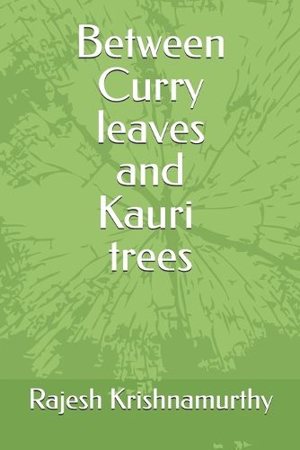 Cover image for Between Curry leaves and Kauri trees