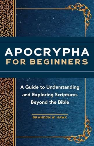 Cover image for Apocrypha for Beginners: A Guide to Understanding and Exploring Scriptures Beyond the Bible