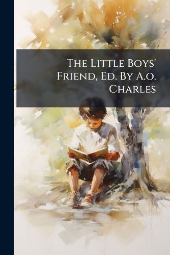 Cover image for The Little Boys' Friend, Ed. By A.o. Charles